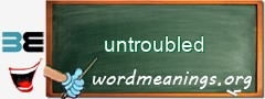 WordMeaning blackboard for untroubled